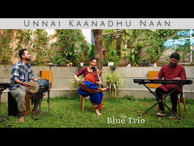 Unnai Kaanadhu Naan | The Blue Trio feat. Shreya Devnath, Praveen Sparsh and Ravi G class=