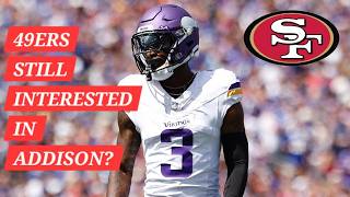 REPORT: 49ers STILL Calling Vikings About WR Jordan Addison