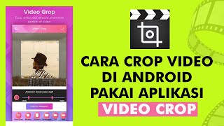 Cara Crop Ukuran Video Di Handphone Menggunakan Aplikasi Video Crop screenshot 1