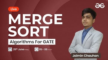 Merge Sort with Jaimin Chauhan | GeeksforGeeks GATE | GATE CSE