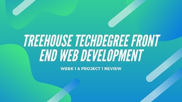 Treehouse Techdegree Front End Web Development Week 1 Review