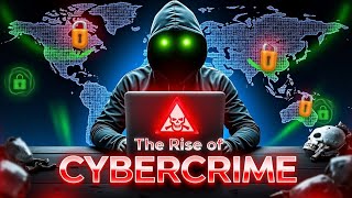 The Rise of Cybercrime Inside the New Age of Digital Threats