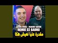 مقدرة عليا نعيش هكا نتصورخ باه ننسا Feat Manini Sahar Dj Badro 