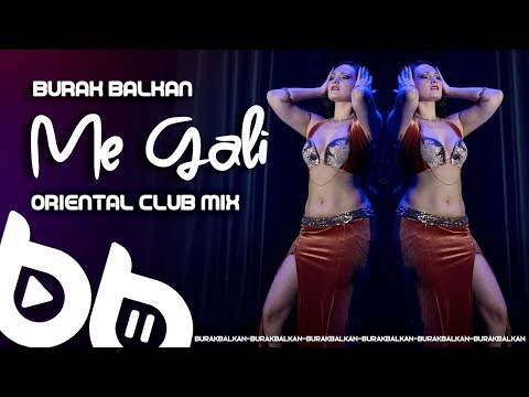 Burak Balkan - Me Gali ( Oriental Club Mix ) 💃🏻 isimli mp3 dönüştürüldü.