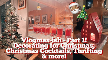Vlogmas - ISH Part 1 | Decorating for Christmas, Christmas Cocktail Night, Thrifting & More!