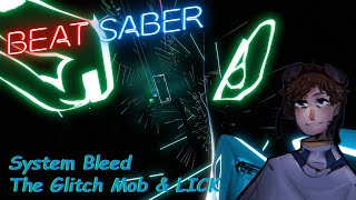 System Bleed - The Glitch Mob & LICK - Beat Saber (Custom Song)