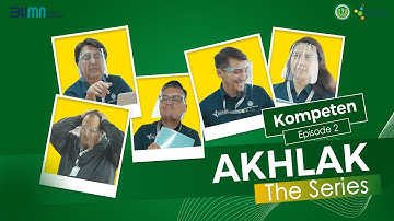 AKHLAK THE SERIES - KOMPETEN (episode 2)