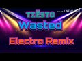 Tiësto - Wasted (Electro Remix)