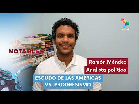 Notables | Ramón Méndez | Escudo de las Américas Vs. progresismo 14-07-2026