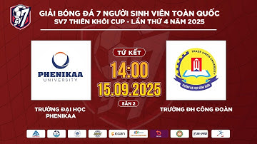 🔴TRỰC TIẾP: TRƯỜNG ĐH PHENIKAA - TRƯỜNG ĐH CÔNG ĐOÀN | SV7 THIÊN KHÔI CUP 2025