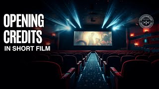 DO SHORT FILMS HAVE OPENING CREDITS