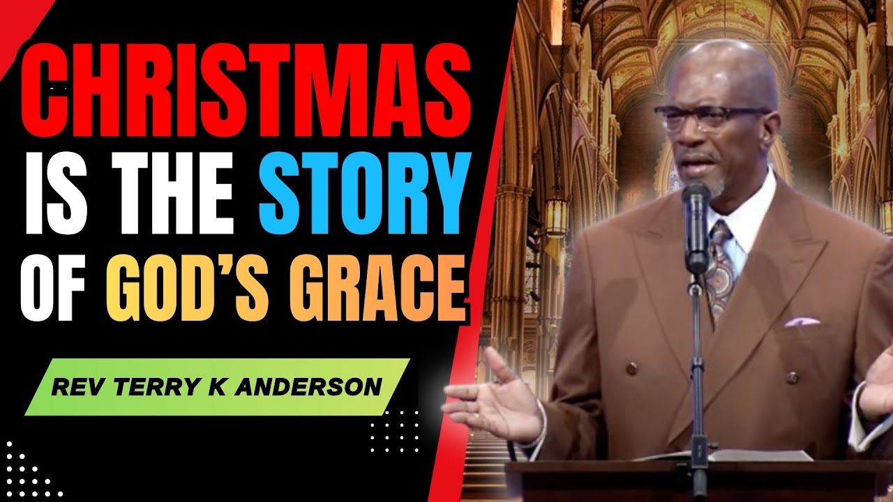CHRISTMAS IS THE STORY OF GOD’S GRACE | CHRISTIAN SERMON 2025 | PASTOR TERRY K ANDERSON