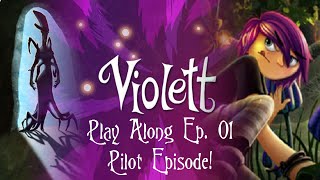 Violett [Play Along!] - 01 - Pilot Episode!