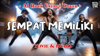 Download lagu Yovie & Nuno - Sempat Memiliki (AI Rock Energi Cover)