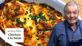 The Secret to Jacques Pépin's Juicy Chicken a la Susie Recipe | Cooking at Home | KQED