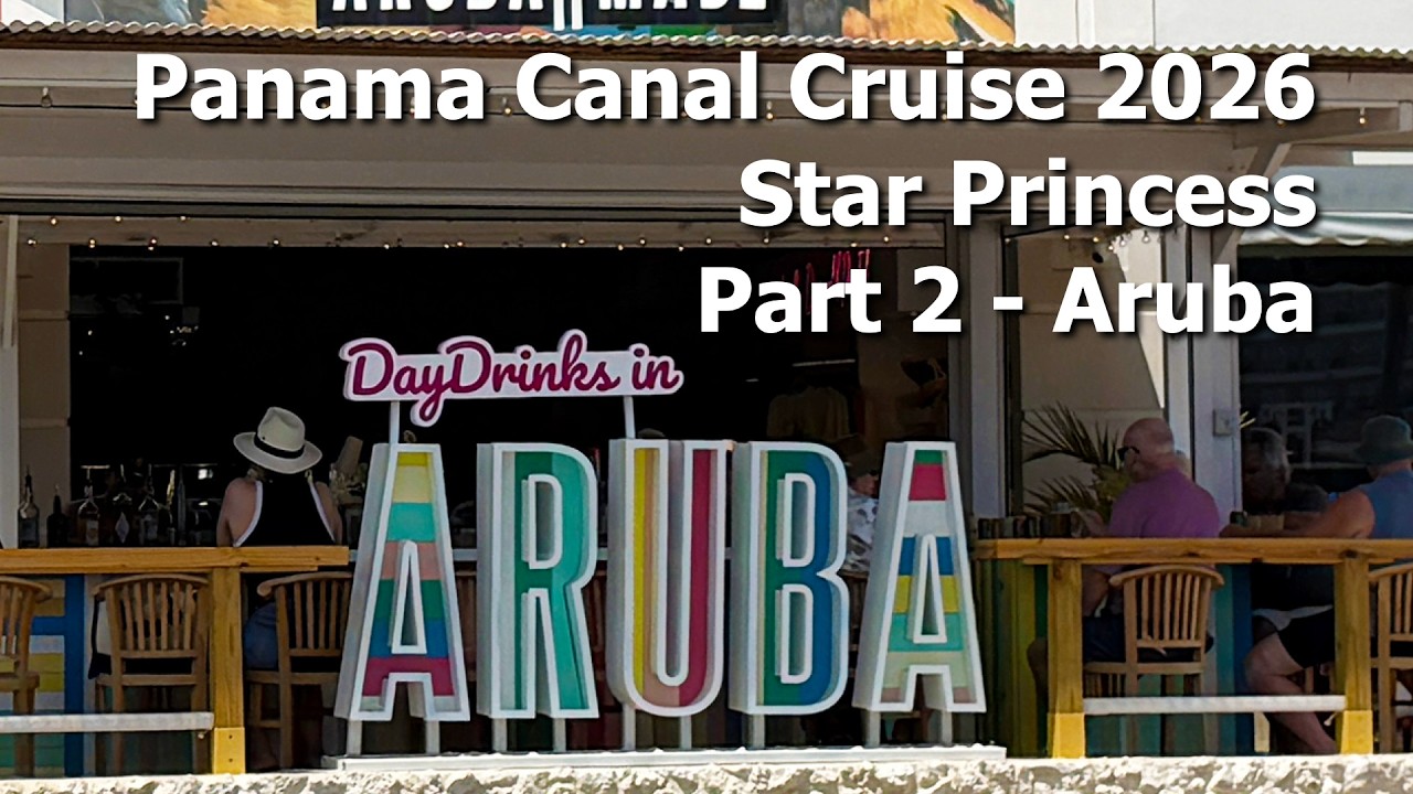Panama Canal Cruise 2026 - Star Princess - Part 2 - Aruba