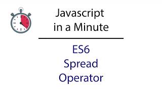 Javascript in a Minute: ES6 Spread Operator