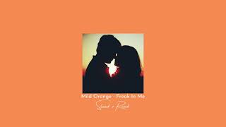 Mild Orange - Freak In Me (Slowed and Reverb)
