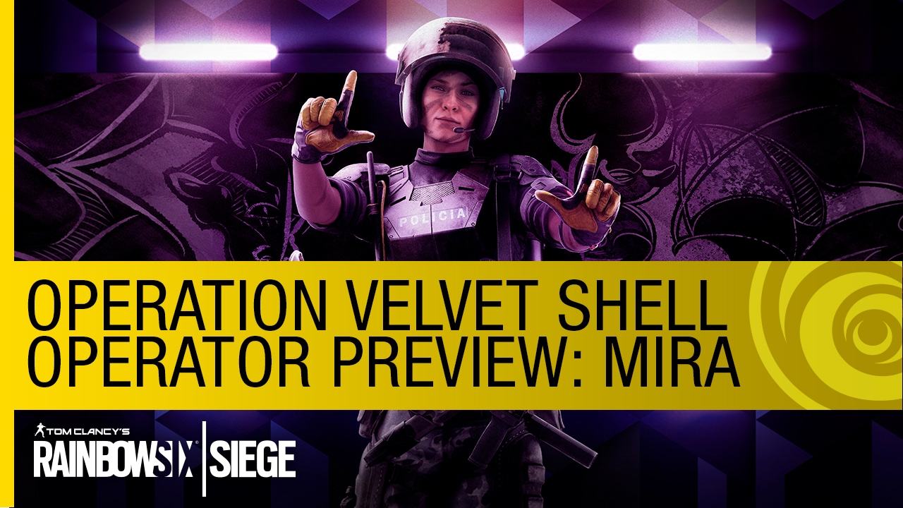 Tom Clancy S Rainbow Six Siege New Operator Preview Mira Operation Velvet Shell Na Youtube