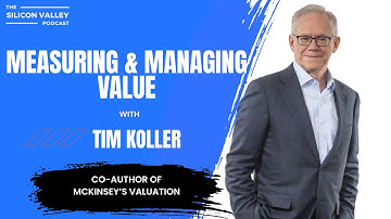 Measuring & Managing Value with Tim Koller, Co-Author of McKinsey’s Valuation