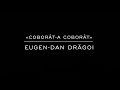 «Coborât-a coborât» Eugen-Dan Drăgoi