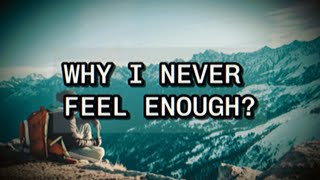 Why You Never Feel Enough: The Philosophy of the Unfinished Self
