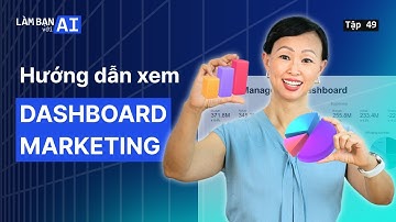 Cách Xem Hiệu Quả Chi Phí và Kênh Phân Phối Trên Dashboard Marketing | Làm Bạn Với AI EP 49