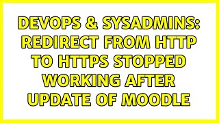Celebrity DevOps & SysAdmins: Redirect from http to https stopped working after update of Moodle Net Worth