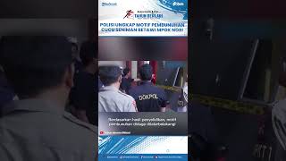 Polisi Ungkap Motif Pembunuhan Cucu Seniman Betawi Mpok Nori di Cipayung oleh Mantan Suami Siri WNA