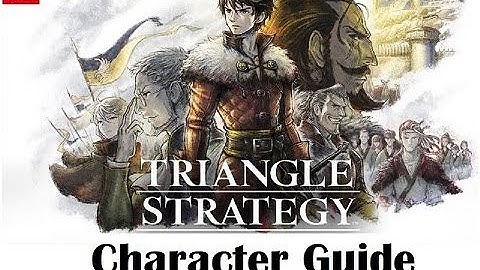 Triangle Strategy Character Guide!
