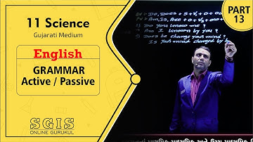 SGIS | STD 11 Sci. Eng. | Gram. Active / Passive Part : 13 | GSEB | Ft.Sukhadiya Sir | G795