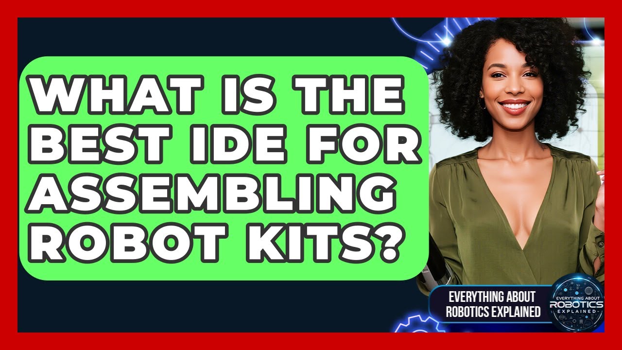 What Is The Best IDE For Assembling Robot Kits? - Everything About Robotics Explained