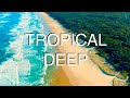 TROPICAL DEEP | HOUSE | MIX | MUSIC for relax, satisfaction, party, every day