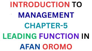 INTRODUCTION TO MANAGEMENT CHAPTER 5: LEADING FUNCTION IN AFAAN OROMOO/@Kookeeftube /#management