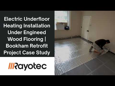 Electric Underfloor Heating Under Engineered Wood Flooring | Rayomax Installation in Bookham