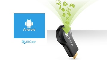 EZCast Android App To Chromecast User Manual