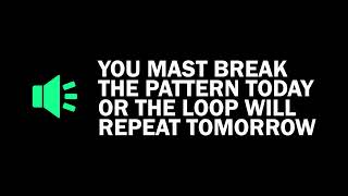 You Mast Break The Pattern Today Or The Loop Will Repeat Tomorrow 🔊 Meme Sound Effect Tik Tok Trend