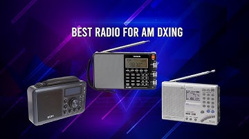 Best Radio for AM DXing in 2021