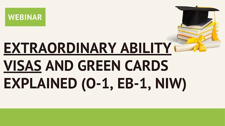 Extraordinary Ability Visas and Green Cards Explained (O-1, EB-1, National Interest Waiver - NIW)