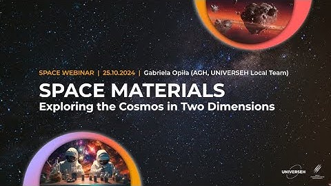 Space WEBINAR #1: Space Materials: Exploring the Cosmos in Two Dimensions