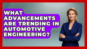 What Advancements Are Trending in Automotive Engineering? - Mechanical Engineering Explained
