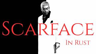 Scarface (in Rust)