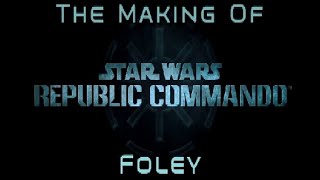 Star Wars Republic Commando - The Making Of: Foley | Game Extras