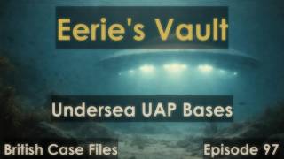 Underwater Alien Bases  [Eeries Vault Episode #97] @eeriesvault