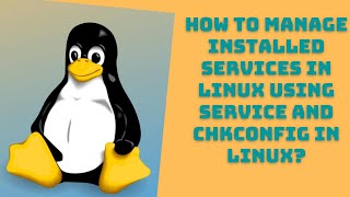 How to manage installed services in linux using service and chkconfig in linux (RHEL 6) | service Information