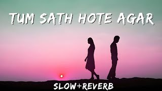 Tum Sath Hote Agar Lofi [Slow Reverb] | Specials By Mr Deepak #lofi #sadlofi