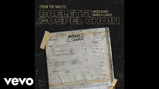 Baeletsi Gospel Choir - Silaphanje Nge Nxayo Thando (Official Audio)