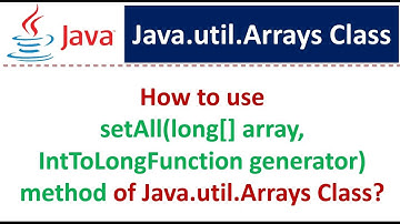 How to use setAll(long[] array, IntToLongFunction generator) method of Java.util.Arrays Class?