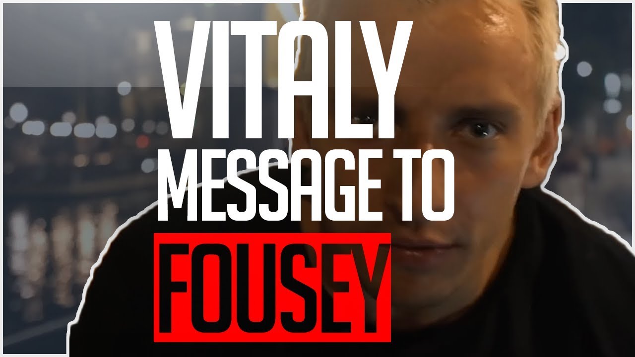 Vitaly Message To Fouseytube