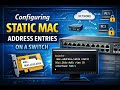 8 Configuring Static MAC Address Entries on a Switch by Arash Deljoo
